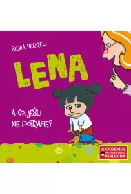 Lena. A co, je�li nie potrafi�? Akademia Inteligentnego Malucha