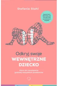 Odkryj swoje wewn�trzne dziecko. Klucz do rozwi�zania (prawie) wszystkich problem�w