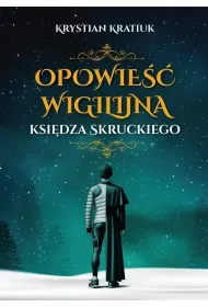 Opowie�� wigilijna ksi�dza Skruckiego