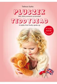Pluszek. Mi�, kt�ry wreszcie przem�wi� / Teddybead. A teddy that finally spoke up