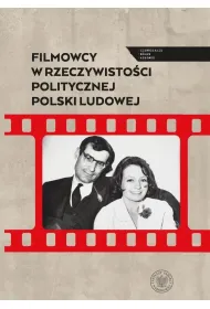 Filmowcy w rzeczywisto�ci politycznej Polski Ludowej