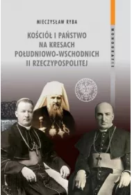 Ko�ci� i pa�stwo na Kresach Po�udniowo-Wschodnich