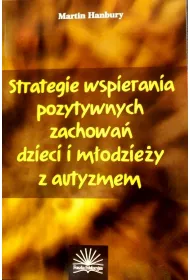 Strategie wspierania pozytywnych zachowa� dzieci i m�odzie�y z autyzmem