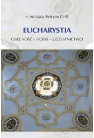 Eucharystia. Obecno�� - hodie - uczestnictwo
