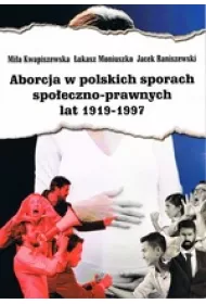 Aborcja w polskich sporach spo�eczno-prawnych lat 1919-1997