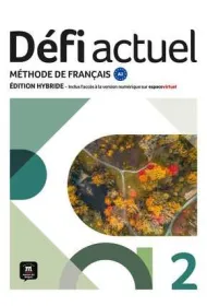 D�fi Actuel 2. Podr�cznik ucznia. J�zyk francuski dla m�odzie�y i doros�ych. Poziom A2. Edycja hybrydowa na platformie espacevirtuel