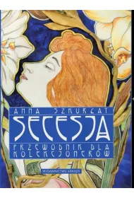 Secesja. Przewodnik dla kolekcjoner�w