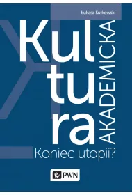 Kultura akademicka - koniec utopii?