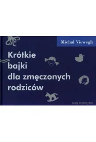 Kr�tkie bajki dla zm�czonych rodzic�w