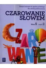 Czarowanie s�owem 5. Zeszyt �wicze�. Cz�� 2. Szko�a podstawowa