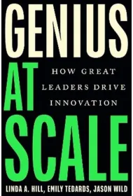 Genius at Scale. How Great Leaders Drive Innovation