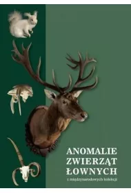 ANOMALIE ZWIERZT OWNYCH z midzynarodowych kolekcji,  w szczeglnoci ssakw i ptakw ownych z Europy, Azji i Afryki