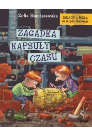 Ignacy i Mela na tropie z�odzieja. Zagadka kapsu�y czasu