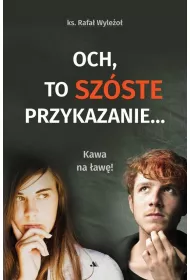 Och, to sz�ste przykazanie... Kawa na �aw�!