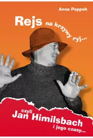 Rejs na krzywy ryj czyli Jan Himilsbach i jego czasy...