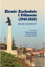 Ziemie Zachodnie i P�nocne (1945-2020). Nowe konteksty