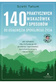 140 praktycznych wskazwek i sposobw do osignicia spokojnego ycia