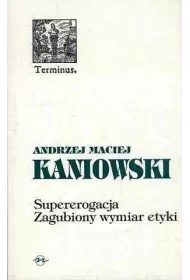 Supererogacja. Zagubiony wymiar etyki