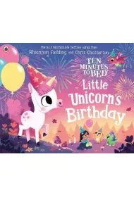 Ten Minutes to Bed. Little Unicorn`s Birthday