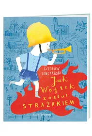 Jak Wojtek zosta� stra�akiem