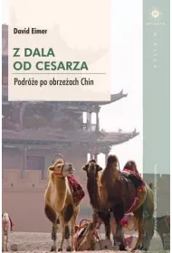 Z dala od cesarza. Podr�e po obrze�ach Chin