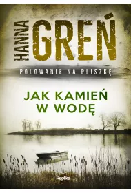 Jak kamie� w wod�. Polowanie na Pliszk�. Tom 1