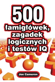 500 �amig��wek zagadek logicznych i test�w iq