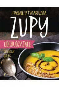 Zupy odchudzaj�ce. Sezonowy detoks * *