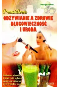 Prawid�owe od�ywianie a zdrowie, d�ugowieczno�� i uroda