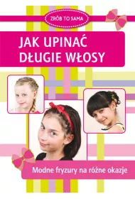 Zr�b to sama. Jak upina� d�ugie w�osy
