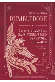 eBook Dumbledore. ycie i kamstwa najsynniejszego dyrektora Hogwartu mobi epub