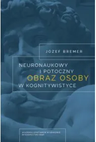 Neuronaukowy i potoczny obraz osoby w kognitywistyce * *