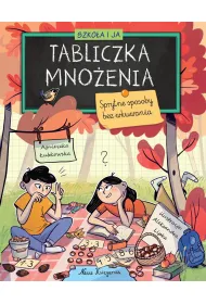 Szko�a i ja. Tabliczka mno�enia. Sprytne sposoby bez wkuwania
