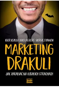 Marketing drakuli jak zarabia� na ludzkich strachach