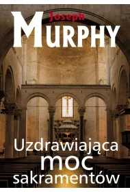 Uzdrawiaj�ca moc sakrament�w