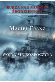 Wojna si� rozpoczyna. Burza nad Morzem �r�dziemnym. Tom 1