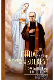 Cuda �wi�tego Maksymiliana Marii Kolbego