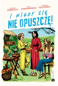 I nigdy ci� nie opuszcz�!
