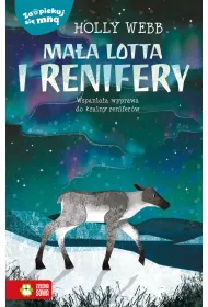 Ma�a Lotta i renifery. Zaopiekuj si� mn�