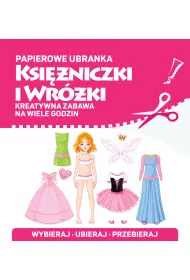 Papierowe ubranka. Ksi�niczki i wr�ki