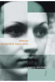 Aborcja. Przywr�ci� �yciu sens