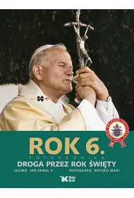 Rok 6. Fotokronika. Droga przez rok �wi�ty