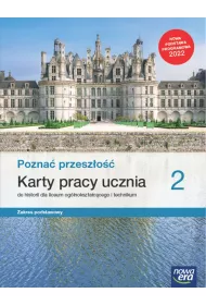Pozna przeszo 2. Karty pracy ucznia do historii dla liceum oglnoksztaccego i technikum. Zakres podstawowy
