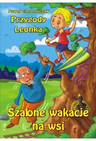 &bdquo;Szalone wakacje na wsi&rdquo; (Seria Przygody Leonka)