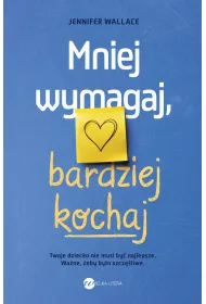 Mniej wymagaj, bardziej kochaj