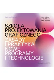 Szko�a projektowania graficznego. Zasady i praktyka, nowe programy i technologie