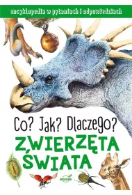 Zwierz�ta �wiata. Co? Jak? Dlaczego? Encyklopedia w pytaniach i odpowiedziach