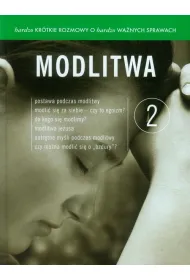 Modlitwa. Bardzo kr�tkie rozmowy o bardzo wa�nych sprawach. Tom 2