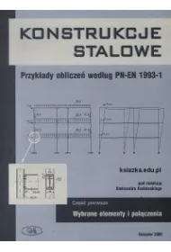 Konstrukacje stalowe. Przyk�ady oblicze� wed�ug PN-EN 1993-1. Cz�� pierwsza. Wybrane elementy i po��czenia