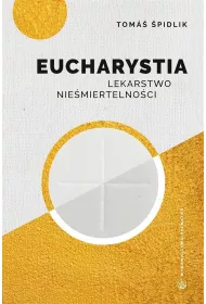 Eucharystia. Lekarstwo nie�miertelno�ci